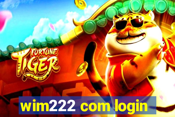 wim222 com login